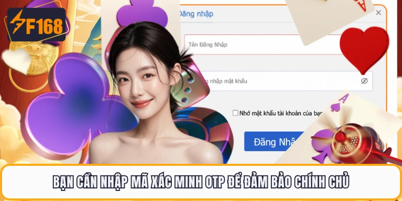 Đăng Nhập F168 - Cách Truy Cập Nhà Cái Chơi Game An Toàn 4 Bạn cần nhập mã xác minh OTP để đảm bảo chính chủ