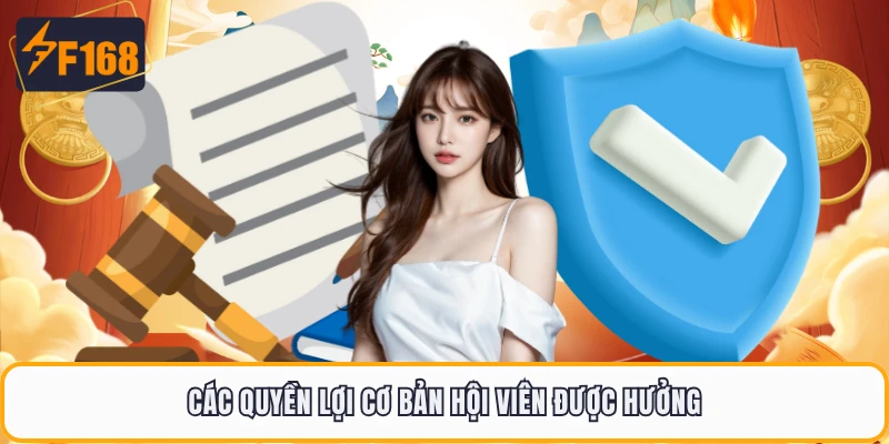 Quyền Riêng Tư F168 - Rõ Quyền Lợi Khi Cung Cấp Dữ Liệu 4 Các quyền lợi cơ bản hội viên được hưởng