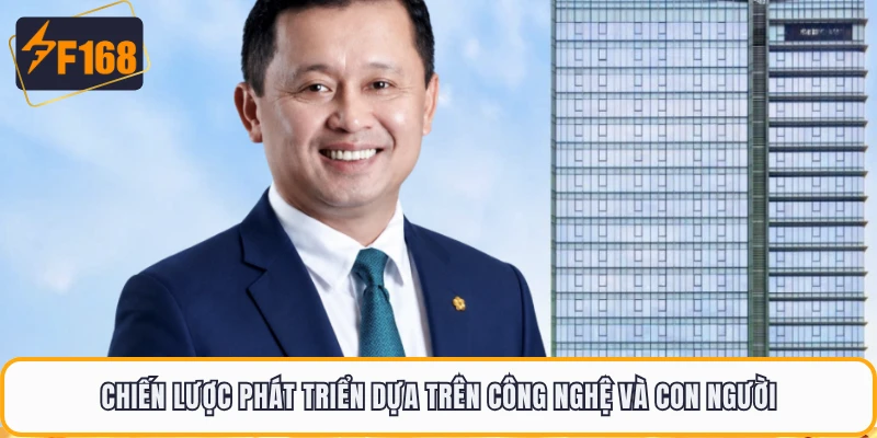 CEO Hoàng Huy - Chân Dung Người Dẫn Dắt Chiến Lược F168 4 Chiến lược phát triển dựa trên công nghệ và con người