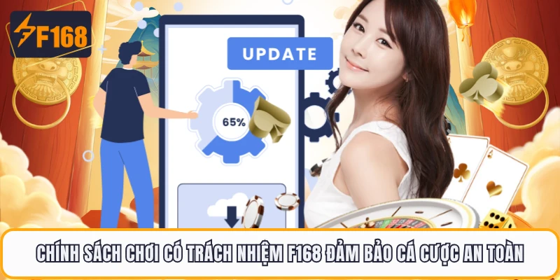 Chơi Có Trách Nhiệm F168 1 Chính sách chơi có trách nhiệm F168 đảm bảo cá cược an toàn
