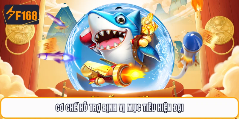 Bắn Cá Rùa Xanh F168 - Chạm Tay Kho Báu Với Mỗi Phát Bắn 3 Cơ chế hỗ trợ định vị mục tiêu hiện đại