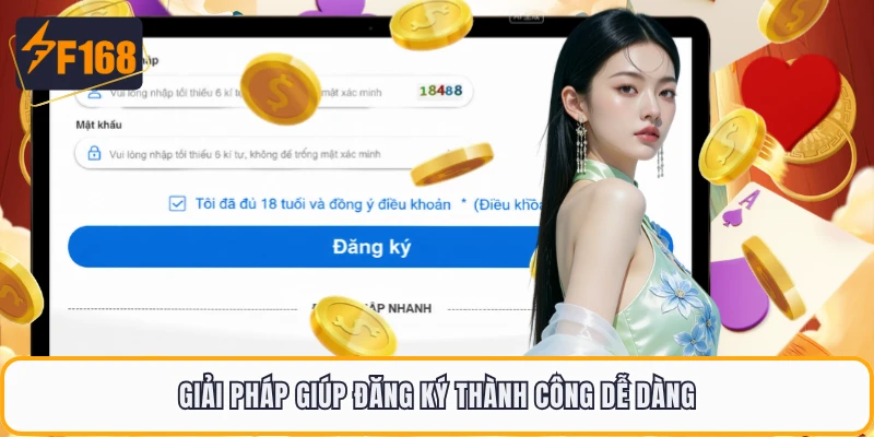 Đăng Ký F168 - Bắt Đầu Nhanh Và Dễ Dàng Chỉ Với Vài Bước 4 Giải pháp giúp đăng ký thành công dễ dàng