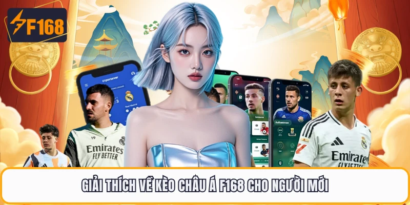 Kèo Châu Á F168 - Tỷ Lệ Kèo Cân Não Hấp Dẫn Nhất 2026 1 Giải thích về kèo châu Á F168 cho người mới