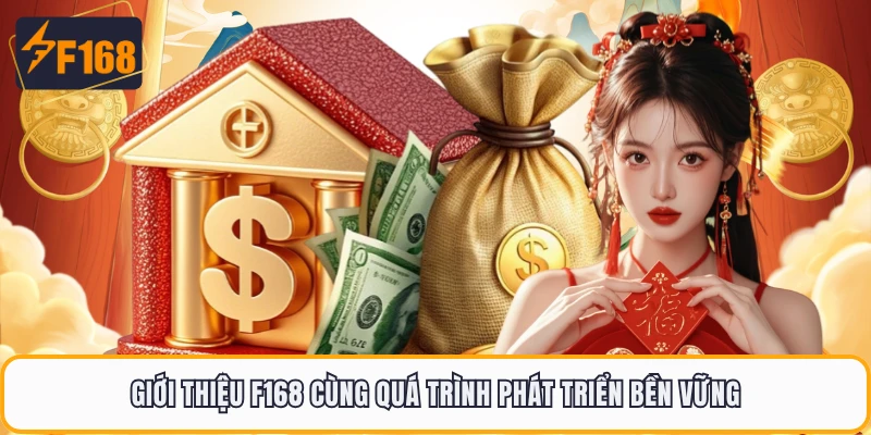 Giới Thiệu F168 - Lựa Chọn An Tâm Cho Tân Thủ Mới Ngay 1 Giới thiệu F168 cùng quá trình phát triển bền vững