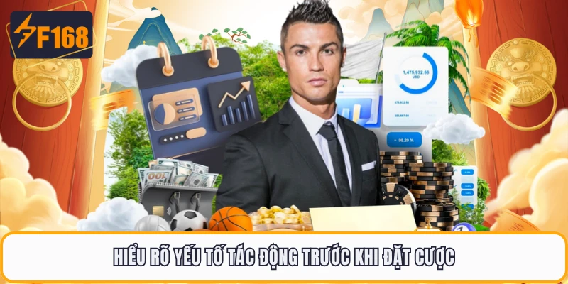 Kèo Châu Âu F168 - Đơn Giản Dễ Chơi Nhưng Cực Cuốn 3 Hiểu rõ yếu tố tác động trước khi đặt cược