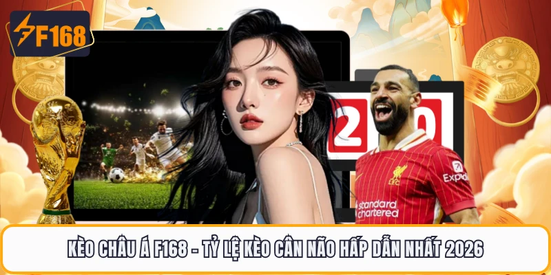 Kèo Châu Á F168 - Tỷ Lệ Kèo Cân Não Hấp Dẫn Nhất 2026 3 Kèo Châu Á F168 - Tỷ Lệ Kèo Cân Não Hấp Dẫn Nhất 2026
