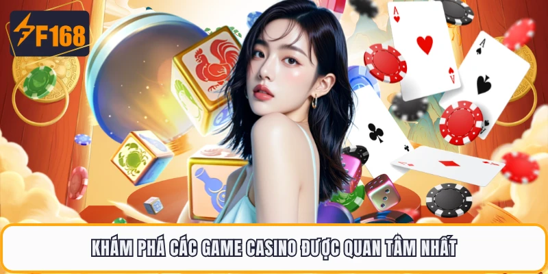 Khám phá các game casino được quan tâm nhất
