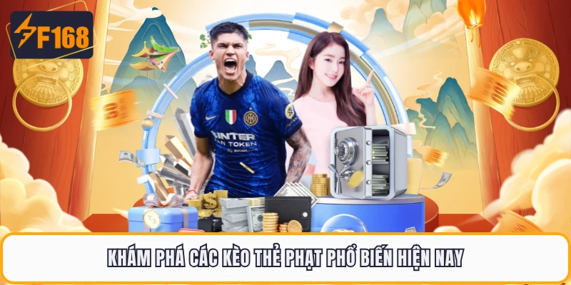 Kèo Thẻ Phạt F168 - Trận Càng Nóng Kèo Thơm Càng Dễ Ăn 3 Khám phá các kèo thẻ phạt phổ biến hiện nay