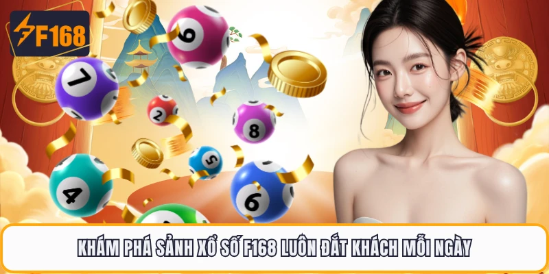 Khám phá sảnh xổ số F168 luôn đắt khách mỗi ngày