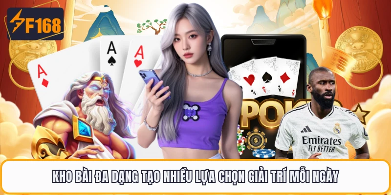 Kho bài đa dạng tạo nhiều lựa chọn giải trí mỗi ngày