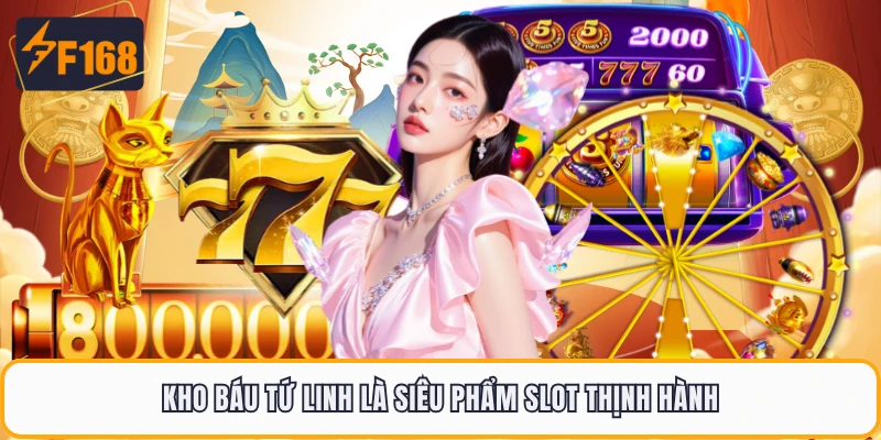 Kho Báu Tứ Linh là siêu phẩm slot thịnh hành