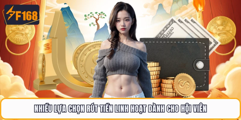 Rút Tiền F168 - Nhận Tiền Thuận Tiện Sau Khi Duyệt Lệnh 3 Nhiều lựa chọn rút tiền linh hoạt dành cho hội viên