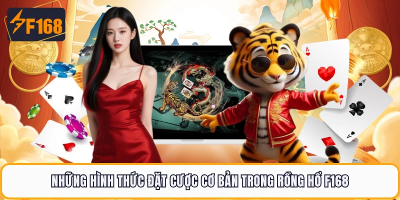 Rồng Hổ F168 Tăng Nhiệt Cuộc Chơi Với Nhịp Độ Siêu Nhanh 1 Những hình thức đặt cược cơ bản trong Rồng Hổ F168