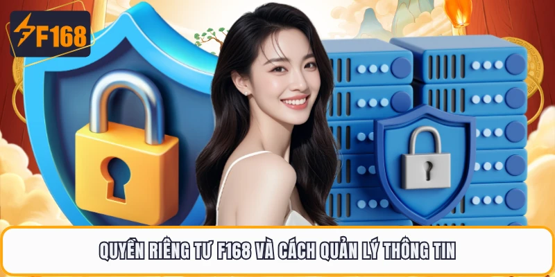 Quyền Riêng Tư F168 - Rõ Quyền Lợi Khi Cung Cấp Dữ Liệu 3 Quyền riêng tư F168 và cách quản lý thông tin