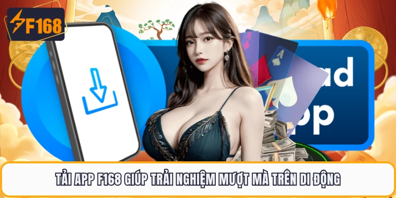 Tải App F168 Cực Nhanh, Trải Nghiệm Mượt Trên Mọi Thiết Bị 1 Tải app F168 giúp trải nghiệm mượt mà trên di động