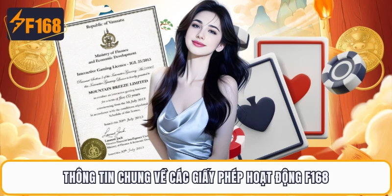 Giấy Phép Hoạt Động F168 - Chứng Nhận Hợp Pháp Mới 2026 1 Thông tin chung về các giấy phép hoạt động F168